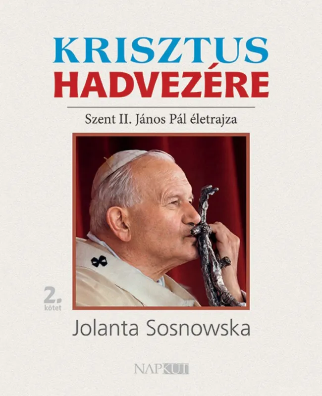 Ajánlat Krisztus hadvezére, 2. kötet - Szent II. János Pál életrajza, 2. kötet