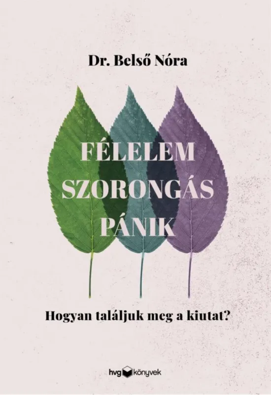 Félelem, szorongás, pánik - Hogyan találjuk meg a kiutat? Utolsó esély
