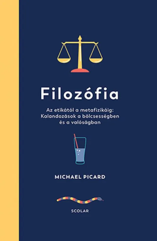 Kedvezmény Filozófia – Az etikától a metafizikáig: Kalandozások a bölcsességben és a valóságban