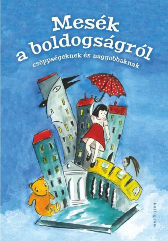 Kihagyhatatlan ajánlat Mesék a boldogságról - Csöppségeknek és nagyobbaknak