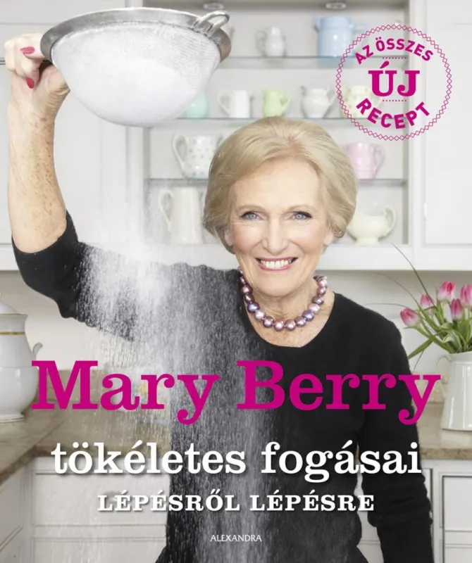 Kihagyhatatlan ajánlat Mary Berry tökéletes fogásai lépésről lépésre