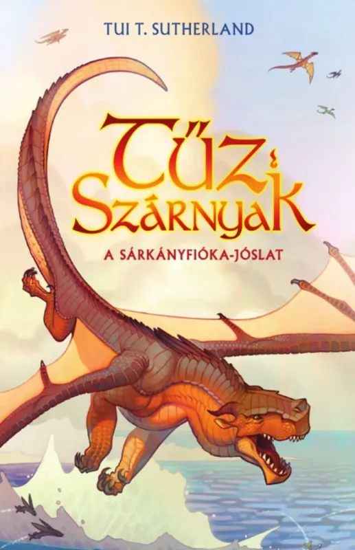 Ne maradj le Tűz Szárnyak I. - A sárkányfióka-jóslat