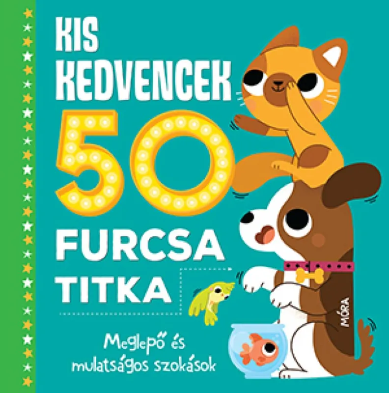 Kis kedvencek 50 furcsa titka - Meglepő és mulatságos szokások Akciós ár