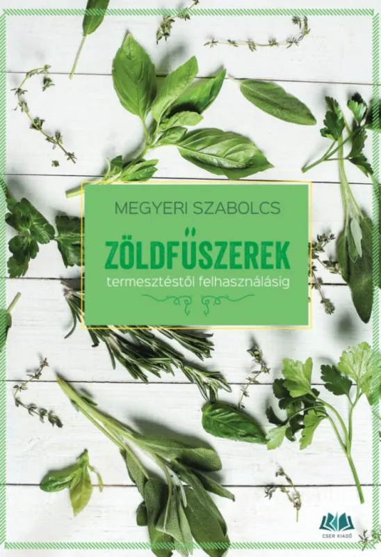 Zöldfűszerek - termesztéstől felhasználásig Azonnal elérhető