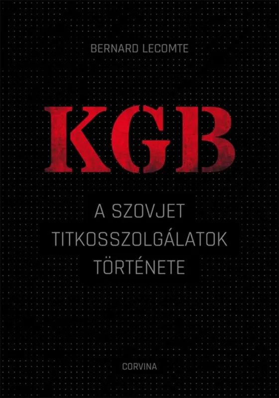 KGB – A szovjet titkosszolgálatok története Vedd meg most