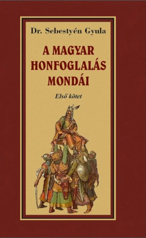 A magyar honfoglalása mondái I. kötet Korlátozott ajánlat