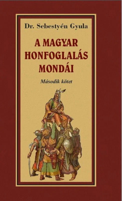 A magyar honfoglalás mondái II. kötet Ne maradj le