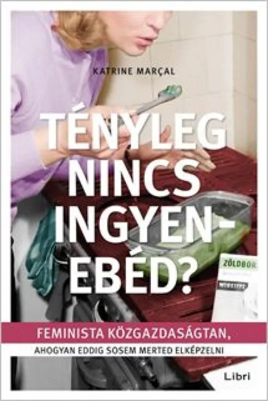 Gyors kiszállítás Tényleg nincs ingyenebéd? - Feminista közgazdaságtan, ahogyan eddig sosem merted elképzelni