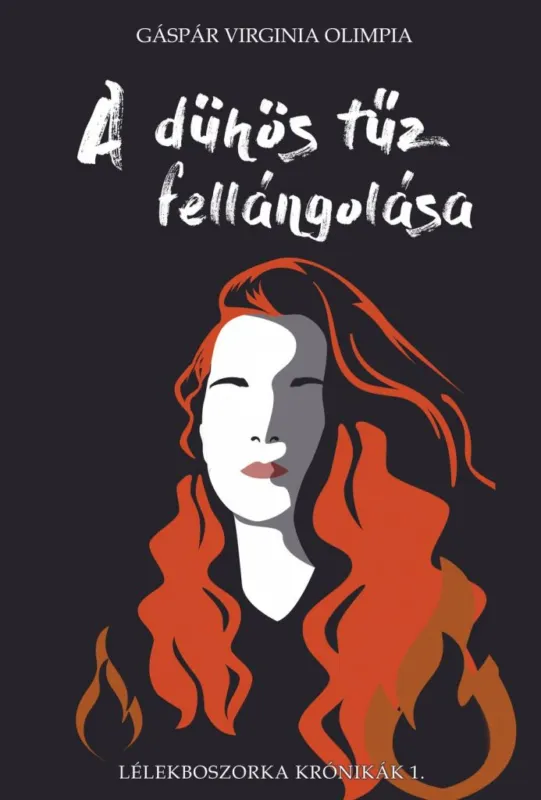 Vásárlói kedvenc A dühös tűz fellángolása - Lélekboszorka Krónikák I.