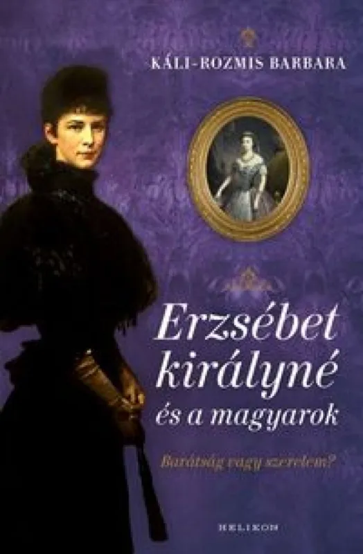 Vedd meg online Erzsébet királyné és a magyarok - Barátság vagy szerelem?