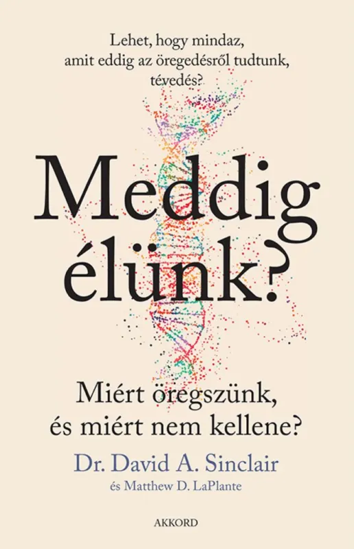 Meddig élünk? (puhatáblás) - Miért öregszünk, és miért nem kellene? Nézd meg most