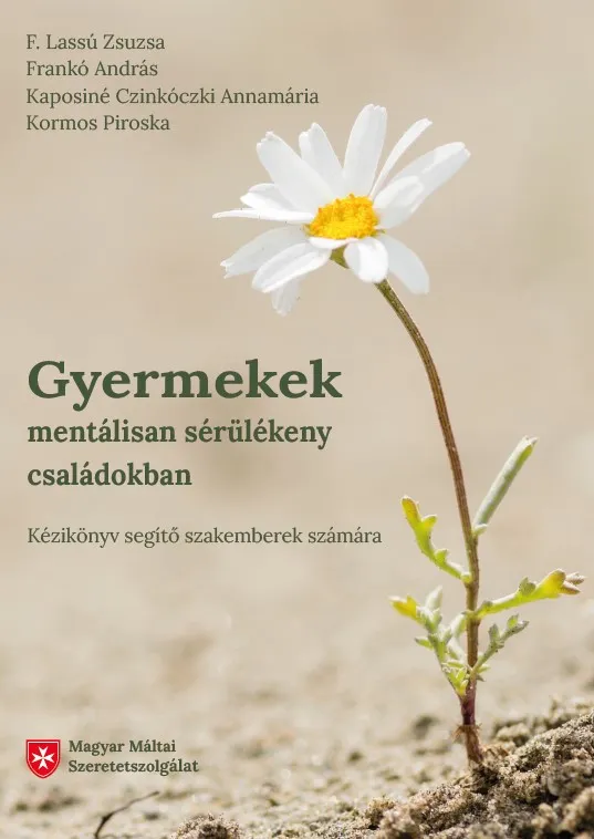 Gyermekek mentálisan sérülékeny családokban - Fókuszban a függőségek - Kézikönyv segítő szakemberek számára Kiárusítás