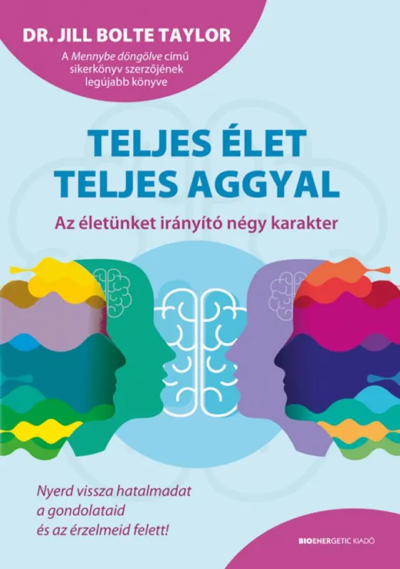 Teljes élet teljes aggyal - Az életünket irányító négy karakter Vásárlói kedvenc