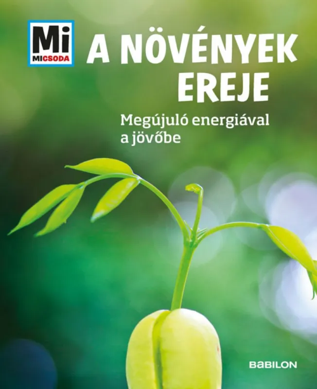 Expressz kézbesítés A növények ereje - Mi MICSODA - Megújuló nyersanyagokkal a jövőbe