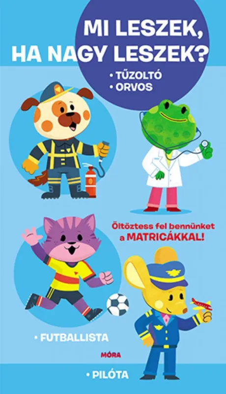 Mi leszek, ha nagy leszek? - Tűzoltó, orvos, futballista, pilóta Outlet