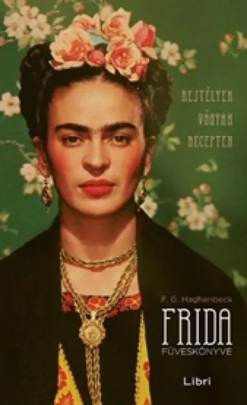 Frida füveskönyve – Rejtélyek, vágyak, receptek Végkiárusítás