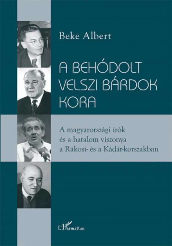Gyors szállítás A behódolt velszi bárdok kora - A magyarországi írók és a hatalom viszonya a Rákosi- és a Kádár-korszakban