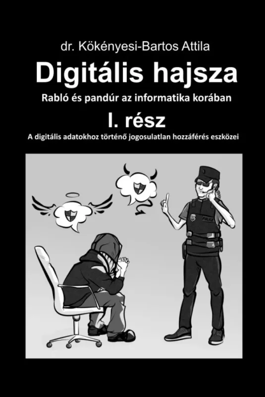 Újdonság Digitális hajsza - Rabló és pandúr az informatika korában