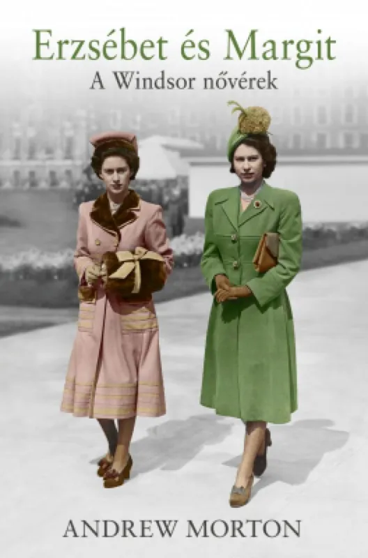 Akció Erzsébet és Margit - A Windsor nővérek intim világa