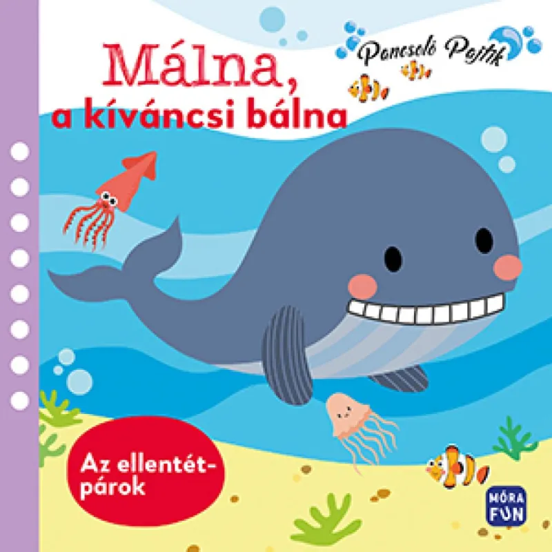 Málna, a kíváncsi bálna - Ellentétpárok - Pancsolókönyv 1 darab gumibálnával és 6 darab szivacsfigurával! Akciós ár