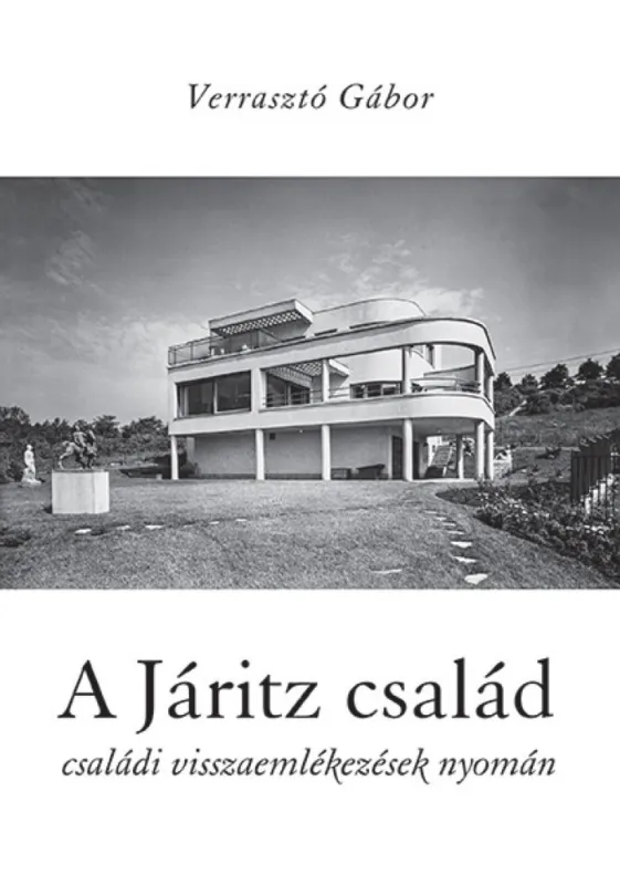 A Járitz család - Családi visszaemlékezések nyomán Kihagyhatatlan ajánlat