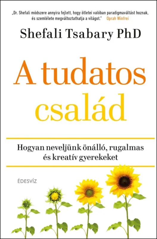 A tudatos család - Hogyan neveljünk önálló, rugalmas és kreatív gyerekeket Legkelendőbb