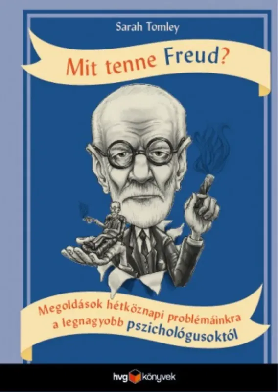 Azonnali szállítás Mit tenne Freud? - Megoldások hétköznapi problémáinkra a legnagyobb pszichológusoktól