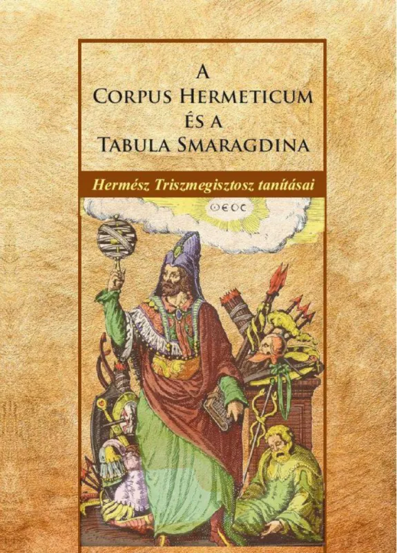 A Corpus Hermeticum és a Tabula Smaragdina - Hermész Triszmegisztosz tanításai Legnépszerűbb