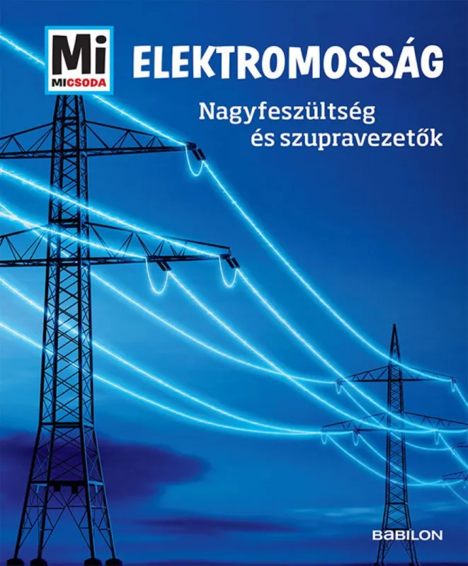 Gyors szállítás Mi MICSODA - Elektromosság - Nagyfeszültség és szupravezetők