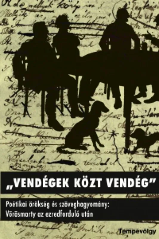 Gyors kiszállítás Vendégek közt vendég - Poétikai örökség és szöveghagyomány: Vörösmarty az ezredforduló után