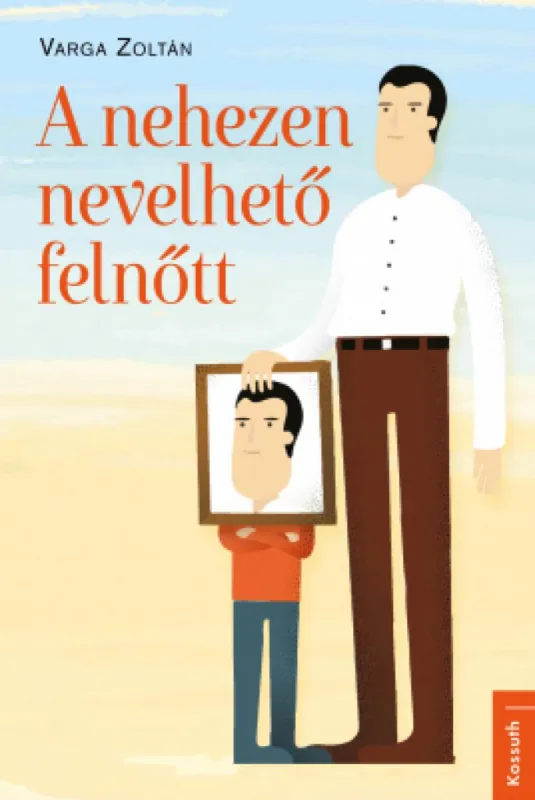 A nehezen nevelhető felnőtt Csak ma