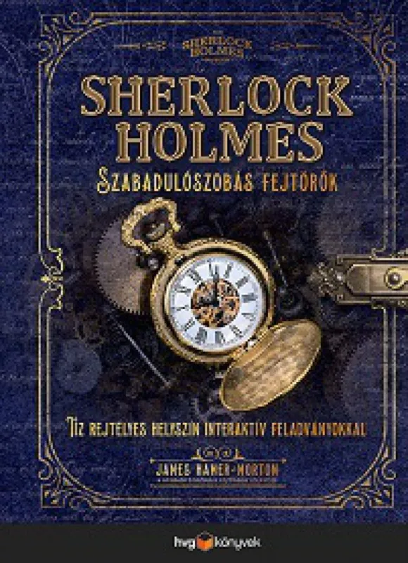 Sherlock Holmes - Szabadulószobás fejtörők - Tíz rejtélyes helyszín interaktív feladványokkal a Szabadulószobás fejtörők szerzőjétől Akciós ár