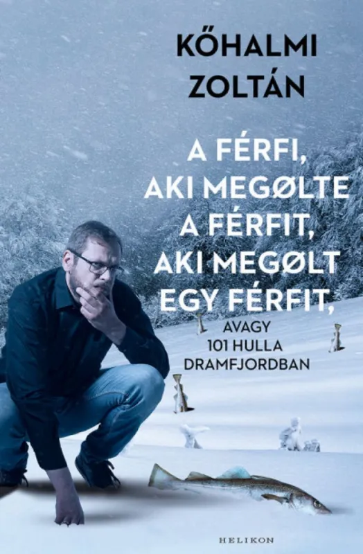 A férfi, aki megölte a férfit, aki megölt egy férfit - avagy 101 hulla Dramfjordban Nézd meg most