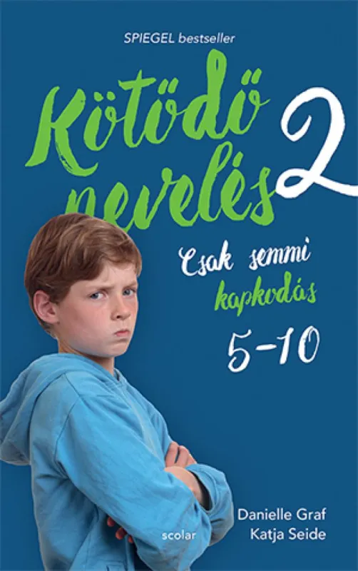 Újdonság Kötődő nevelés 2. - Csak semmi kapkodás: 5 és 10 éves kor között