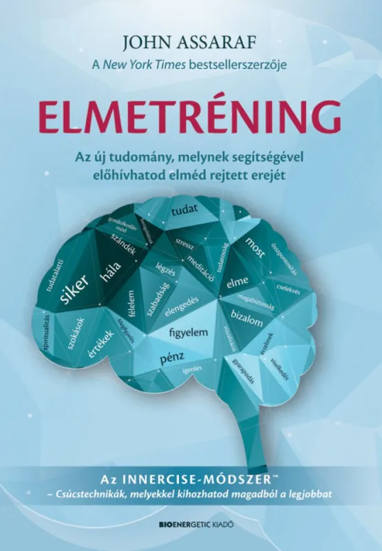 Szuper ajánlat Elmetréning - Az új tudomány, melynek segítségével előhívhatod elméd rejtett erejét