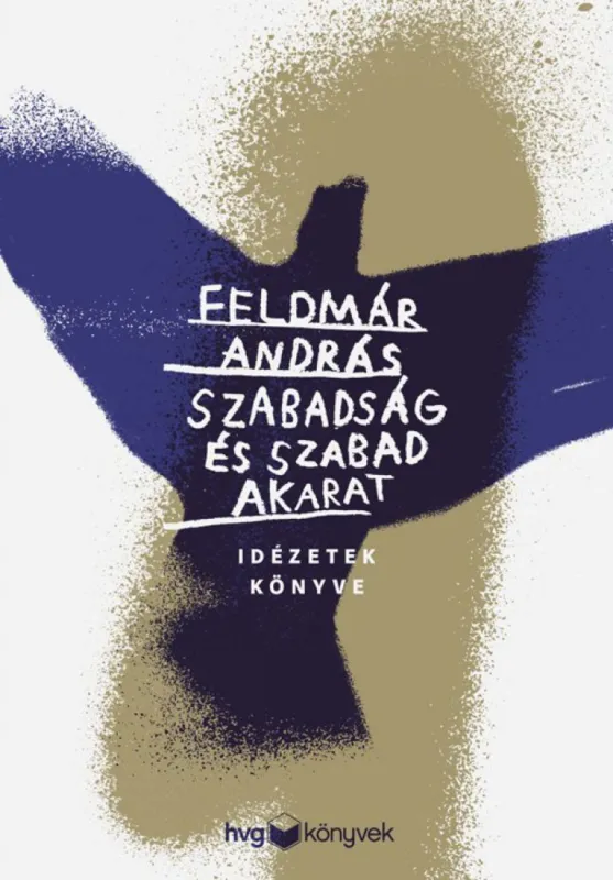 Szabadság és szabad akarat - Idézetek könyve Vásárlói kedvenc