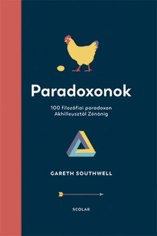 Azonnali szállítás Paradoxonok - 100 filozófiai paradoxon Akhilleusztól Zénónig