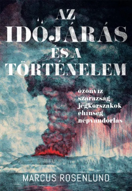 Az időjárás és a történelem - özönvíz, szárazság, jégkorszakok, éhínség, népvándorlás Népszerű