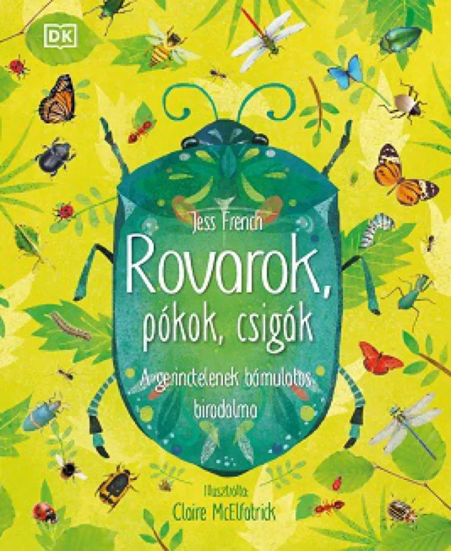 Olcsóbb Rovarok, pókok, csigák - A gerinctelenek bámulatos birodalma