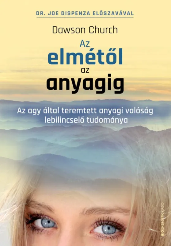 Biztonságos vásárlás Az elmétől az anyagig - Az agy által teremtett anyagi valóság lebilincselő tudománya
