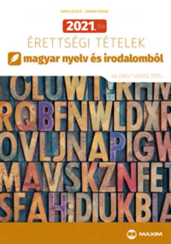 2021. évi érettségi tételek magyar nyelv és irodalomból (40 emelt szintű tétel) Legkelendőbb