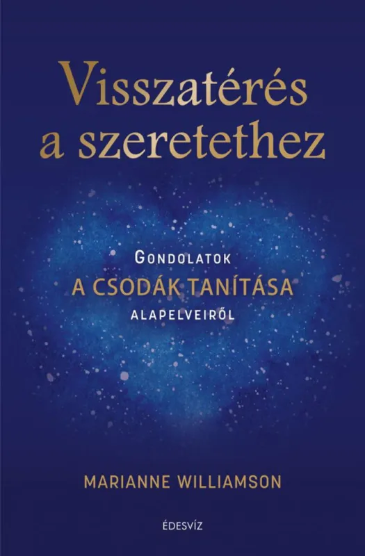 Akciós ár Visszatérés a szeretethez - Gondolatok A csodák tanítása alapelveiről