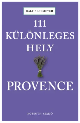 111 különleges hely - Provence Nézd meg most
