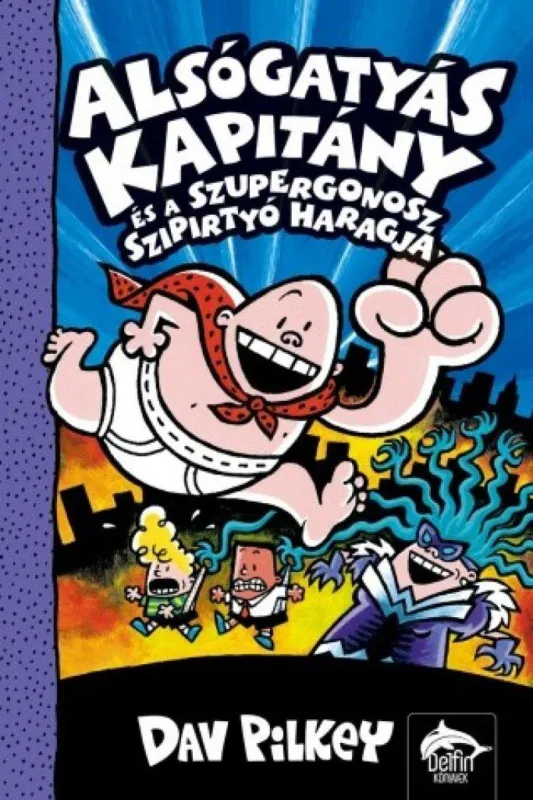 Újdonság Alsógatyás Kapitány és a szupergonosz szipirtyó haragja