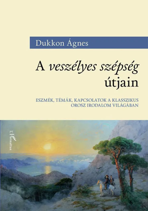 Végkiárusítás A veszélyes szépség útjain - Eszmék, témák, kapcsolatok a klasszikus orosz irodalom világában