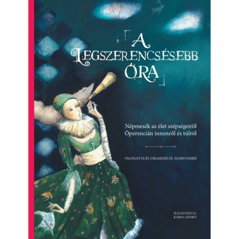 Kiárusítás A legszerencsésebb óra - Népmesék az élet szépségeiről Óperencián innenről és túlról