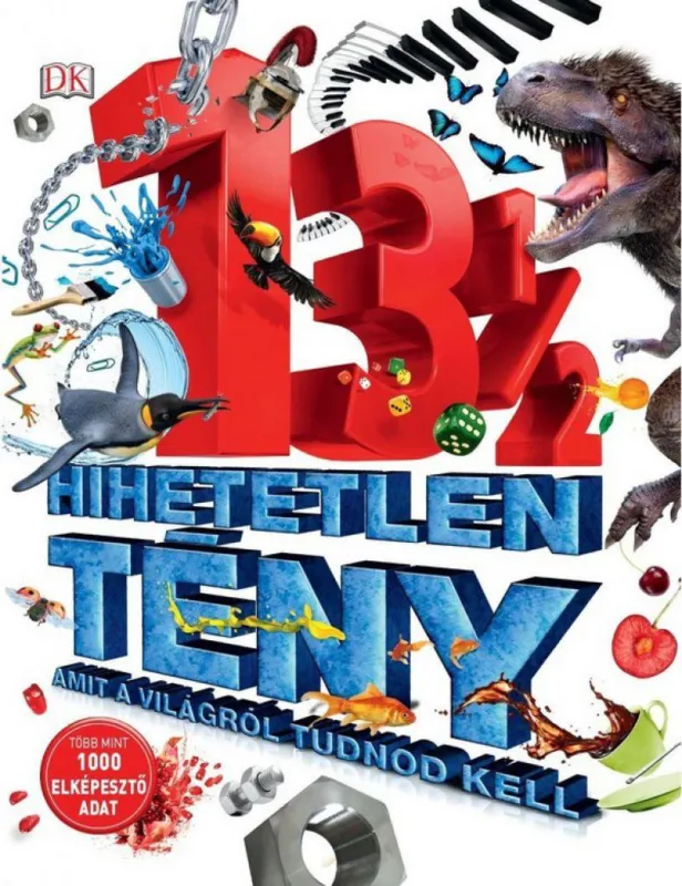 Utolsó esély 13 1/2 Hihetetlen tény, amit a világról tudnod kell