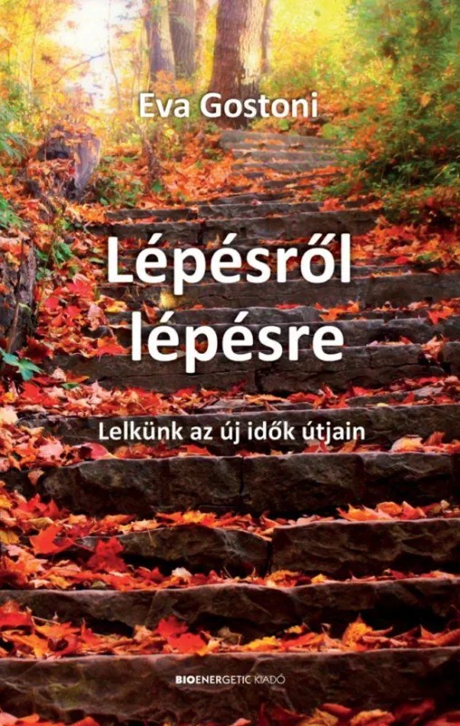 Lépésről lépésre - Lelkünk az új idők útján Gyors kiszállítás