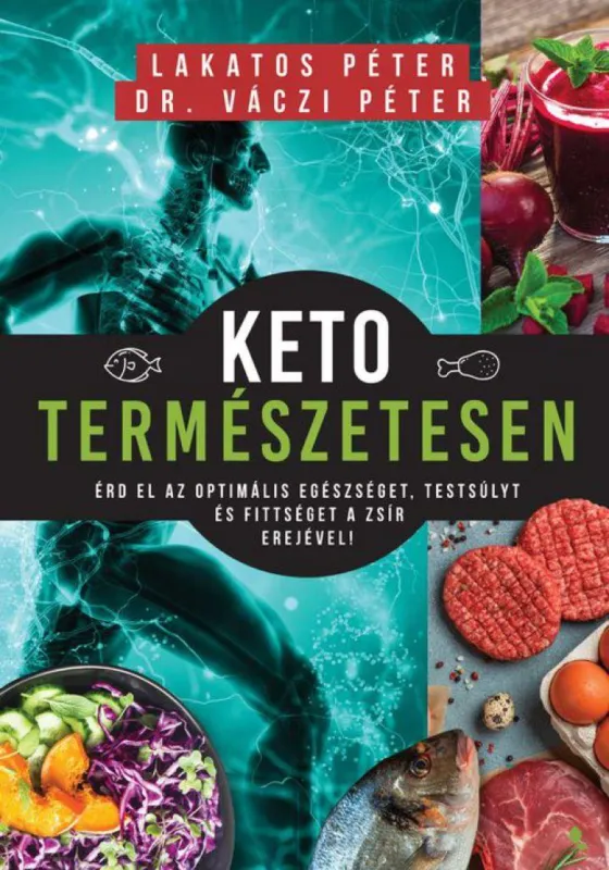 Szuper akció Keto természetesen - Érd el az optimális egészséget, testsúlyt és fittséget a zsír erejével!