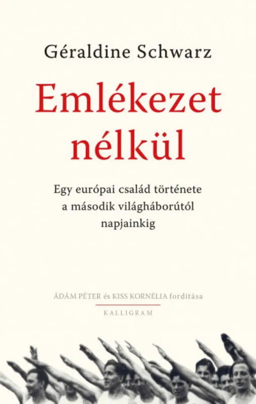 Végkiárusítás Emlékezet nélkül - Egy európai család története a második világháborútól napjainkig
